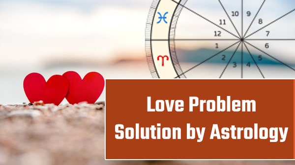 Get Love Problem Solution by Astrology