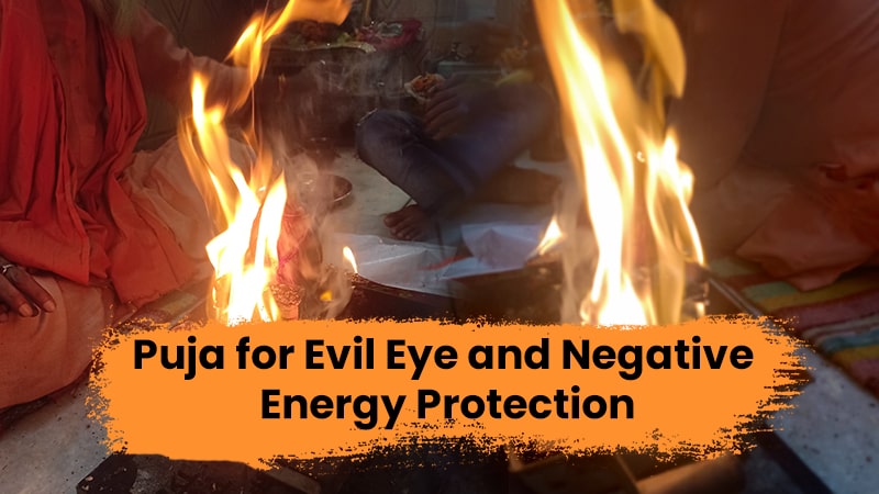 Puja for Evil Eye and Negative Energy Protection